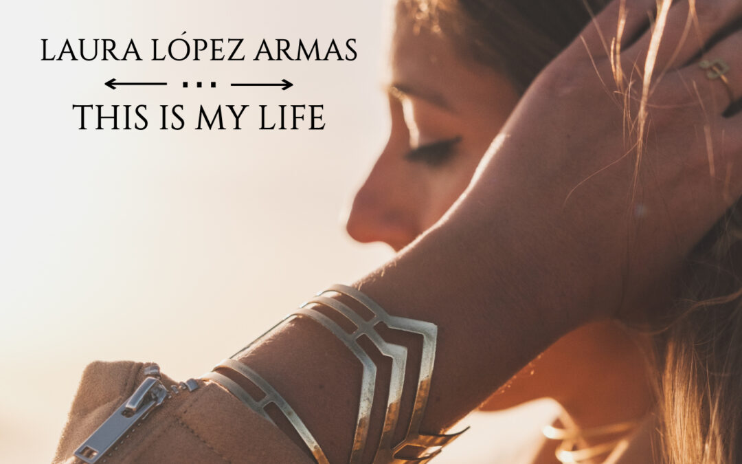 “This is my life”, nuevo trabajo de Laura López Armas
